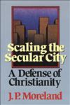 Scaling the Secular City A Defense of Christianity,0801062225,9780801062223