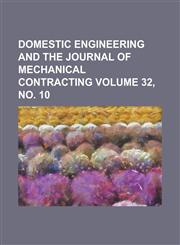 Domestic Engineering and the Journal of Mechanical Contracting Volume 32, No. 10,1234054299,9781234054298