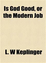 Is God Good, or the Modern Job,1154750116,9781154750119