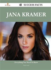 Jana Kramer 45 Success Facts - Everything You Need to Know about Jana Kramer,148856227X,9781488562273