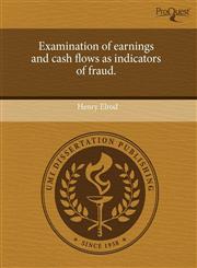 Examination of earnings and cash flows as indicators of fraud.,1243813911,9781243813916