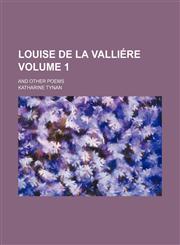 Louise de La Valliere Volume 1; And Other Poems,1458832708,9781458832702