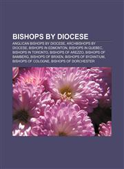 Bishops by diocese Anglican bishops by diocese, Archbishops by diocese, Bishops in Edmonton, Bishops in Quebec, Bishops in Toronto,1157079431,9781157079439