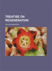 Treatise on Regeneration,1151260495,9781151260499