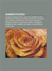 Nombroteorio Algebra nombroteorio, Analitika nombroteorio, Aritmetikaj funkcioj, Diofantaj ekvacioj, Entjeraj vicoj, Modula aritmetiko, Multiplikaj funkcioj, Nombraj teoriaj algoritmoj, Primoj, Rudimenta nombroteorio, Nombro de Fermat,1232966401,9781232966401