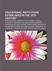 Educational institutions established in the 15th century Eton College, University of Glasgow, Uppsala University,1156994705,9781156994702