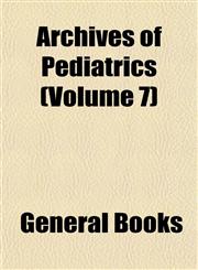 Archives of Pediatrics (Volume 7),1153357372,9781153357371