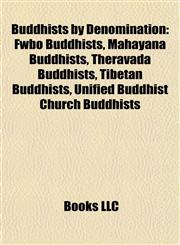 Buddhists by Denomination Fwbo Buddhists, Mahayana Buddhists, Theravada Buddhists, Tibetan Buddhists, Unified Buddhist Church Buddhists,1157787762,9781157787761