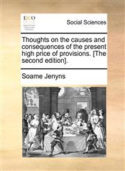 Thoughts on the causes and consequences of the present high price of provisions. [The second edition].,1170889662,9781170889664