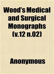 Wood's Medical and Surgical Monographs (v.12 n.02),1152125265,9781152125261