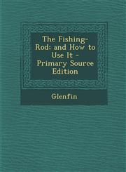 Fishing-Rod; And How to Use It,1289741506,9781289741501
