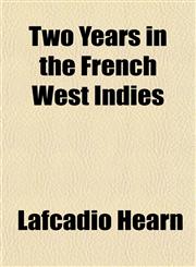Two Years in the French West Indies,1151261033,9781151261038