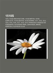 1510s 1510, 1510s architecture, 1510s births, 1510s conflicts, 1510s deaths, 1510s works, 1511, 1512, 1513, 1514, 1515, 1516, 1517, 1518, 1519,1157579620,9781157579625