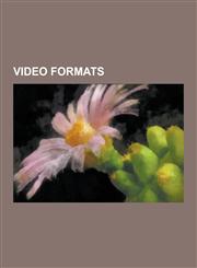 Video Formats Ntsc, Pal, Video, Secam, Interlaced Video, 24p, 1080p, Moving Image Formats, Palplus, Moviecd, Broadcast-Safe, Smpte 2,1230605517,9781230605517