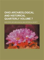 Ohio archæological and historical quarterly Volume 7,1152028804,9781152028807