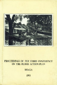 Bangladesh Flood Action Plan Proceeding of the Third Conference May 17-20, 1993 Dhaka, Bangladesh
