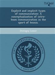 Explicit and implicit types of communication A conceptualization of intra-team communication in the sport of tennis.,1244080373,9781244080379
