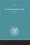 The Early English Tobacco Trade Reprint Edition,0415379830,9780415379830
