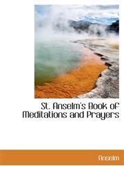 St. Anselm's Book of Meditations and Prayers,1103662295,9781103662296