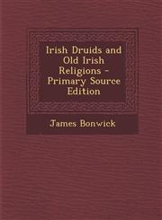 Irish Druids and Old Irish Religions - Primary Source Edition,1294849689,9781294849681