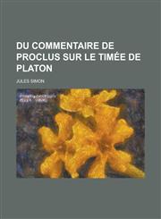 Du Commentaire de Proclus Sur Le Timee de Platon,1234880873,9781234880873
