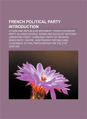 French political party Introduction Citizen and Republican Movement, French Workers' Party, Alliance Royale,1233126474,9781233126477