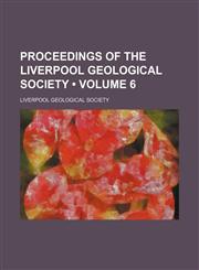 Proceedings of the Liverpool Geological Society (Volume 6),1458844730,9781458844736