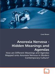 Anorexia Nervosa - Hidden Meanings and Agendas,3639276191,9783639276190