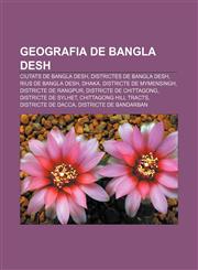 Geografia de Bangla Desh Ciutats de Bangla Desh, Districtes de Bangla Desh, Rius de Bangla Desh, Dhaka, Districte de Mymensingh,1232755095,9781232755098
