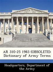 AR 310-25 1983 (OBSOLETE) Dictionary of Army Terms,1288345429,9781288345427