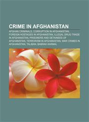 Crime in Afghanistan Afghan criminals, Corruption in Afghanistan, Foreign hostages in Afghanistan, Illegal drug trade in Afghanistan,1157810543,9781157810544