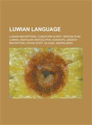 Luwian Language Cuneiform Script, Hieroglyphic Luwian, Anatolian Hieroglyphs, Crook-Staff, Sa-Sub4,,1155987810,9781155987811