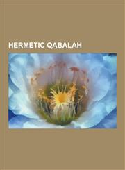 Hermetic Qabalah Hermetic Qabalists, Qliphoth, Sephiroth, Aleister Crowley, Lilith, Giordano Bruno, Samael, Samael Aun Weor, Ohr, Paul,1230546707,9781230546704
