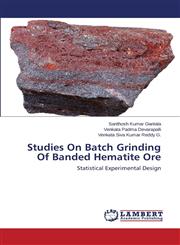 Studies on Batch Grinding of Banded Hematite Ore,3659513334,9783659513336