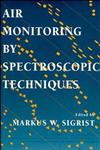 Air Monitoring by Spectroscopic Techniques, Vol. 127 1st Edition,0471558753,9780471558750