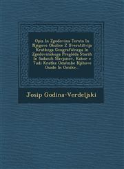 Opis In Zgodovina Tersta In Njegove Okolice Z Uverstitvijo Kratkega Geografičnega In Zgodovinskega Pregléda Starih In Sadanih Slavjanov, Kakor e Tudi Kratke Omémbe Njihove Osode In Omike...,1249962560,9781249962564