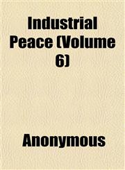 Industrial Peace (Volume 6),1152334697,9781152334694
