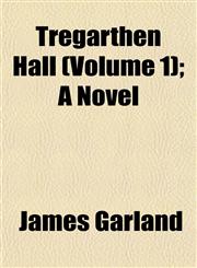 Tregarthen Hall (Volume 1); A Novel,1153192365,9781153192361
