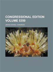 Congressional edition Volume 5350,1236967054,9781236967053