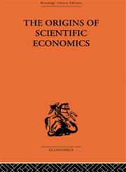 Origins of Scientific Economics English Economic Thought, 1660-1776 1st Edition,0415313295,9780415313292