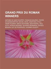 Grand Prix du Roman winners Antoine de Saint-Exupéry, François Mauriac, Pierre Schoendoerffer, Michel Déon, Jonathan Littell, Henri Pourrat,1233133349,9781233133345