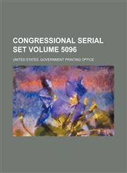 Congressional serial set Volume 5096,1236251652,9781236251657