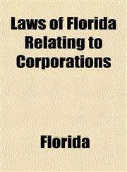 Laws of Florida Relating to Corporations,1151396745,9781151396747
