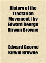 History of the Tractarian Movement | by Edward George Kirwan Browne,1152314033,9781152314030