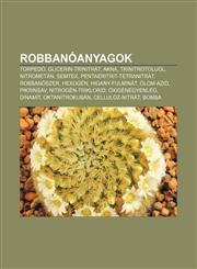 Robbanoanyagok Torpedo, Glicerin-Trinitrat, Akna, Trinitrotoluol, Nitrometan, Semtex, Pentaeritrit-Tetranitrat, Robbanoszer, Hexogen,1232894052,9781232894056