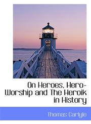 On Heroes, Hero-Worship and The Heroik in History,1110469462,9781110469468
