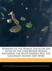 Wonders of the World Focus on the Seven of the Underwater World Including the Belize Barrier Reef, the Galapagos Islands and More,1171173911,9781171173915