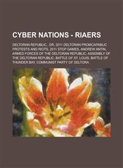 Cyber Nations - RIAers Deltoran Republic, .dr, 2011 Deltoran Promcapablic Protests and Riots, 2011 STOP Games, Andrew Antin, Armed Forces of the Deltoran Republic, Assembly of the Deltoran Republic, Battle of St. Louis,1234698986,9781234698980