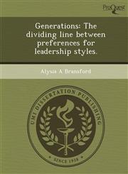 Generations The dividing line between preferences for leadership styles.,1249072530,9781249072539