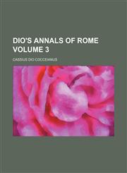 Dio's annals of Rome Volume 3,1154291065,9781154291063